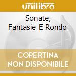 Sonate, Fantasie E Rondo cd