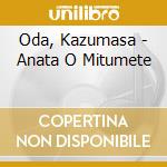 Oda, Kazumasa - Anata O Mitumete cd