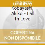 Kobayashi, Akiko - Fall In Love cd musicale