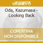 Oda, Kazumasa - Looking Back cd musicale di Oda, Kazumasa