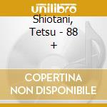 Shiotani, Tetsu - 88 + cd