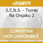 S.E.N.S. - Tomei Na Ongaku 2 cd