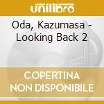 Oda, Kazumasa - Looking Back 2 cd