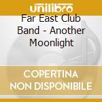 Far East Club Band - Another Moonlight cd