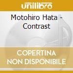Motohiro Hata - Contrast cd musicale di Motohiro Hata