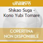 Shikao Suga - Kono Yubi Tomare cd