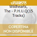 Wildhearts, The - P.H.U.Q(15 Tracks) cd