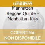 Manhattan Reggae Quinte - Manhattan Kiss cd