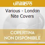 Various - London Nite Covers cd