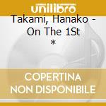 Takami, Hanako - On The 1St * cd