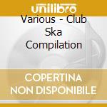 Various - Club Ska Compilation cd