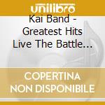 Kai Band - Greatest Hits Live The Battle Of Nhk Hall (2 Cd) cd