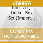 Ronstadt, Linda - Box Set (Import Edition) cd musicale