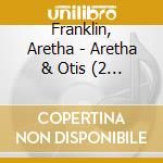 Franklin, Aretha - Aretha & Otis (2 Cd) cd