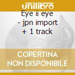 Eye ii eye - jpn import + 1 track cd musicale di Scorpions