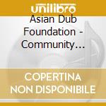 Asian Dub Foundation - Community Music cd