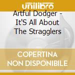 Artful Dodger - It'S All About The Stragglers cd