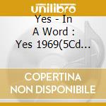 Yes - In A Word : Yes 1969(5Cd Box) (5 Cd) cd