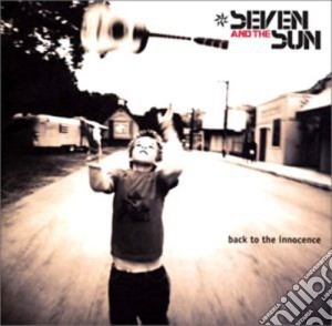 Seven & The Sun - Back To Innocence cd musicale di Seven & The Sun