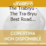 The Trabryu - The Tra-Bryu Best Road Chapter 4. cd musicale