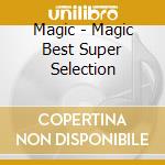 Magic - Magic Best Super Selection cd