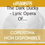 The Dark Ducks - Lyric Opera Of Japan-Furusato cd