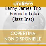 Kenny James Trio - Furuuchi Toko (Jazz Inst) cd
