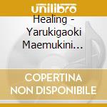 Healing - Yarukigaoki Maemukini Ikirarer cd