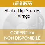 Shake Hip Shakes - Virago cd musicale