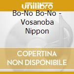 Bo-No Bo-No - Vosanoba Nippon cd