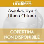 Asaoka, Uya - Utano Chikara cd