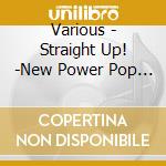Various - Straight Up! -New Power Pop Ge cd