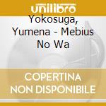 Yokosuga, Yumena - Mebius No Wa cd musicale