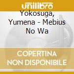 Yokosuga, Yumena - Mebius No Wa cd