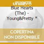 Blue Hearts (The) - Young&Pretty * cd
