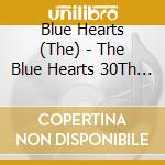 Blue Hearts (The) - The Blue Hearts 30Th Anniversary All Time Memorials -Super Selected Song cd musicale di Blue Hearts, The
