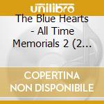 The Blue Hearts - All Time Memorials 2 (2 Cd) cd