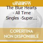 The Blue Hearts - All Time Singles -Super Premium Best- (3 Cd) cd