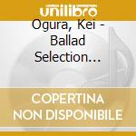 Ogura, Kei - Ballad Selection Kotonari cd
