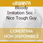 Bloody Imitation Soc - Nice Tough Guy cd