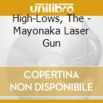 High-Lows, The - Mayonaka Laser Gun cd