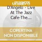 D'Angelo - Live At The Jazz Cafe-The Complete cd