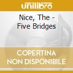 Nice, The - Five Bridges cd