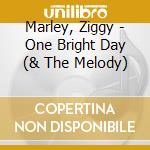 Marley, Ziggy - One Bright Day (& The Melody) cd musicale di Marley, Ziggy