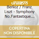 Berlioz / Franz Liszt - Symphony No.Fantastique / Les Preludes cd musicale di Solti, Georg