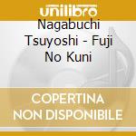 Nagabuchi Tsuyoshi - Fuji No Kuni cd