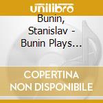 Bunin, Stanislav - Bunin Plays Bluthner cd