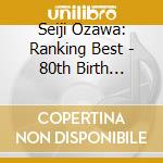 Seiji Ozawa: Ranking Best - 80th Birth Anniversary Celebration (2 Cd) cd
