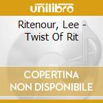 Ritenour, Lee - Twist Of Rit cd