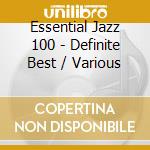 Essential Jazz 100 - Definite Best / Various cd